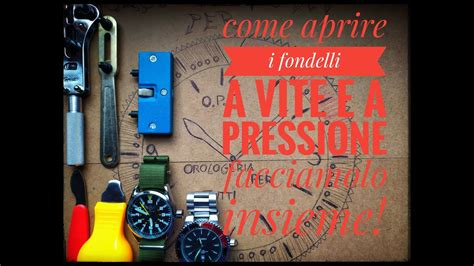 Tutorial: come aprire il fondello di un orologio a vite e a scatto .